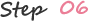 Step06